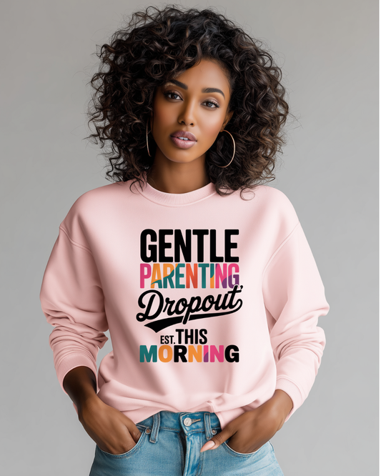 Gentle Parenting Drop Out Sweatshirt