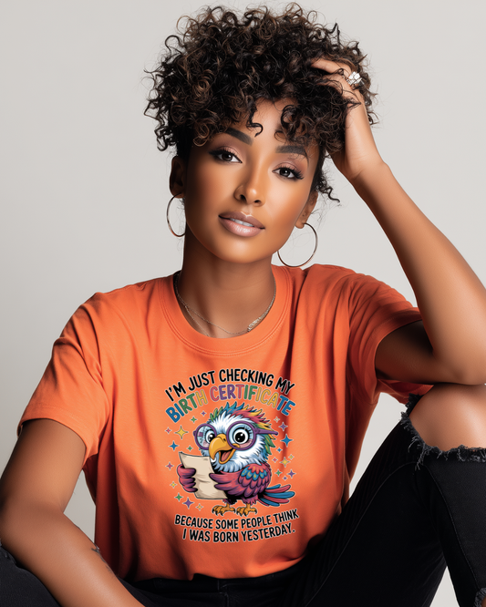 I'm Checking My Birth Certificate T-shirt