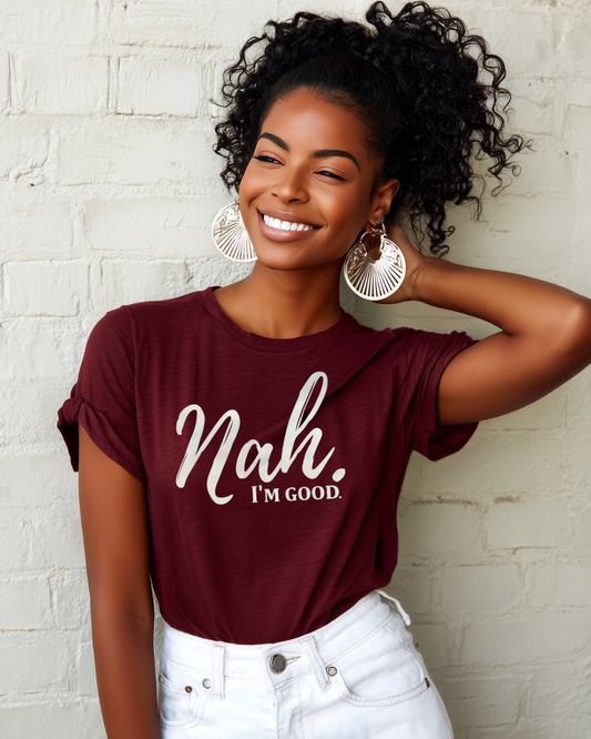NAH I'M GOOD T-shirt