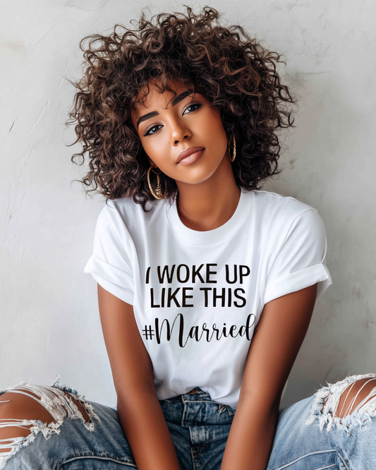 I Woke Up Like This #Married T-shirt